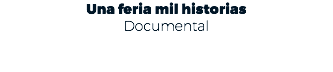 Una feria mil historias Documental